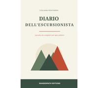 Diario dell'Escursionista: Diario da compilare per escursionisti, trekker e amanti della montagna.
