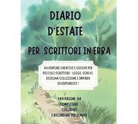 Diario d'estate: avventure creative e giochi per piccoli scrittori : leggi, scrivi, disegna collezione e impara divertendoti !