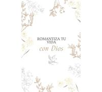 Diario devocional y estudio bíblico: Romantiza tu vida con Dios Agenda Devocional: 40 días de conversaciones con Dios y estudio Bíblico.