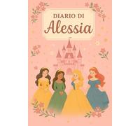 Diario di Alessia - Quaderno a Righe 6x9 | 100 Pagine | Copertina Rosa Principesse: Taccuino personalizzato da principessa per scuola, università e appunti di lavoro