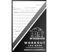 DIARIO DI ALLENAMENTO HOME GYM PALESTRA, WORKOUT LOG BOOK: Lo strumento ideale per ogni persona che desidera monitorare i propri progressi e raggiungere i propri obiettivi di salute e benessere.