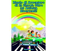 Diario di Avventure di 14 Giorni: Oltre 40 Attività Divertenti!: Due Settimane di Viaggio con Esperienze Entusiasmanti per i Bambini Ogni Giorno!