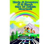 Diario di Avventure di 14 Giorni: Oltre 40 Attività Divertenti!: Due Settimane di Viaggio con Esperienze Entusiasmanti per i Bambini Ogni Giorno!