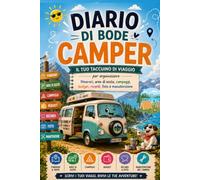 Diario di Bordo Camper: Il tuo taccuino di viaggio per organizzare itinerari, aree di sosta, campeggi, budget, ricordi, foto e manutenzione