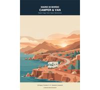 Diario di Bordo Camper & Van: Registro Viaggi, Soste, Manutenzione e Spese - 120 Pagine: Logbook Mediterraneo per camperisti e vanlifers - Il compagno di viaggio definitivo