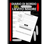Diario di bordo del lievito madre: Traccia e documenta i tuoi progetti di panificazione a lievitazione naturale in questo pratico diario del panettiere.Formato 8,5 x 11 pollici con 120 pagine.