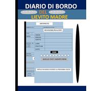 Diario di bordo del lievito madre: Traccia e documenta i tuoi progetti di panificazione a lievitazione naturale in questo pratico diario del panettiere.Formato 8,5 x 11 pollici con 120 pagine.