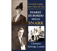 DIARIO DI BORDO DELLO SNARK: Con Jack London verso i Mari del Sud (Grandi libri di mare)