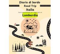 Diario di bordo Road Trip Italia - Lombardia: taccuino da personalizzare per viaggi open air attraverso il bel paese