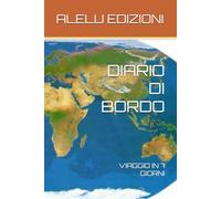 DIARIO DI BORDO: VIAGGIO IN 7 GIORNI (IL MONDO IN UN QUADERNO)
