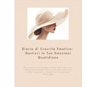 Diario di Crescita Emotiva: Gestisci le Tue Emozioni Quotidiane