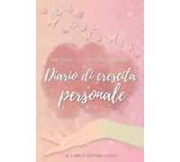 Diario di Crescita Personale per Donne: 30 giorni di scrittura guidata per ritrovare equilibrio interiore, ridurre lo stress e rafforzare l’autostima