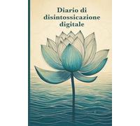 Diario di disintossicazione digitale: Stacca la spina, rilassati e riprendi il controllo - il tuo diario per una vita senza schermi.