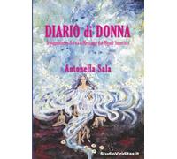 Diario di Donna: Testimonianze di vita e Messaggi dai Mondi Superiori