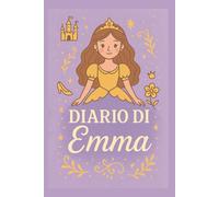 Diario di Emma - Quaderno 6x9" a Righe | Copertina Rigida a Tema Principessa: Taccuino personalizzato per bambine - 100 pagine - Design magico e femminile - per scrivere, disegnare e sognare