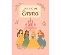 Diario di Emma - Quaderno per Appunti a Righe 6x9 | Tema Principesse | 100 Pagine: Quaderno per appunti piccolo con copertina rigida e design fiabesco, ideale per scuola, lavoro e tempo libero