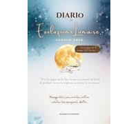 Diario di Evoluzione Lunare Agosto 2026: Viaggio nelle quattro fasi della Luna del Sovrano del Cuore: Crescita personale, simbolismo, psicologia, ... di evoluzione. (Evolvere con la Luna)