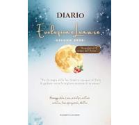Diario di Evoluzione lunare Giugno 2026: Viaggio nelle quattro fasi lunari dell’Iniziato (Evolvere con la Luna)