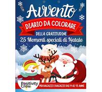 Diario di Gratitudine dell' Avvento da Colorare: 25 Momenti Speciali per il tuo Natale per Ragazzi e Ragazze 9-15