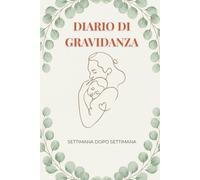 Diario di Gravidanza da Compilare - Il Mio Viaggio Settimana per Settimana: Agenda in Italiano per Future Mamme con Spazio per Foto, Emozioni del ... della Dolce Attesa | Con Lista Pre Parto