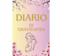 Diario di Gravidanza: Emozioni e ricordi di 9 mesi unici, con pagine da compilare e spazi per le foto. Un diario portatile da portare sempre con te, per custodire ogni attimo di questa dolce attesa.