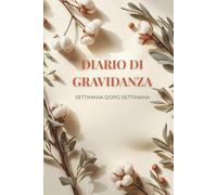 Diario di Gravidanza Italiano Personalizzato - Settimana dopo Settimana per 40 Settimane | Spazio Ecografie, Emozioni e Tappe | Sezione Papà Inclusa | ... per conservare ogni momento dell'attesa