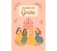 Diario di Greta - Quaderno per Appunti a Righe: diario con nome a tema principesse - 100 pagine a righe per scrivere i propri pensieri o idee quotidiane