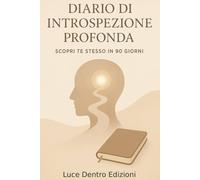 Diario di Introspezione Profonda: Scopri te stesso in 90 giorni