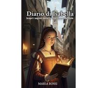 Diario di Isabella: Una storia d'amore e intrighi nel cuore di Firenze