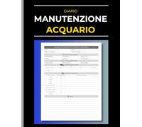 Diario di Manutenzione Acquario: Registro per il monitoraggio dei parametri dell'acqua, salute e popolazione dei pesci e checklist per la pulizia tecnica.