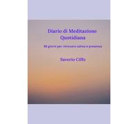 “Diario di Meditazione Quotidiana - 80 giorni per ritrovare calma e presenza”.: “Diario quotidiano con frasi ispiratrici, riflessioni e spazio per i tuoi progressi”