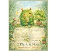 Diario Di Moss: Avventure nel Giardino (Moss e Le Piante)