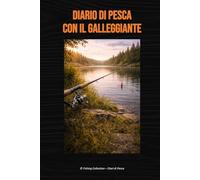 Diario di pesca con il galleggiante (Fishing Collection - Diari di Pesca)