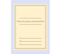 Diario di pratica del pianoforte | Un tracciatore di lezioni per un anno intero con obiettivi settimanali, scale tecniche e diario dei progressi dei ... di 12 mesi per studenti, insegnanti e adulti