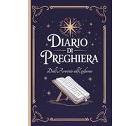 Diario di preghiera. Dall'Avvento all'Epifania: Un quaderno spirituale da scrivere dal 1° Dicembre al 6 Gennaio