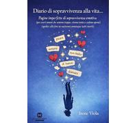 Diario di sopravvivenza alla vita.... Pagine imperfette di sopravvivenza emotiva (per esseri umani che sentono troppo, vivono tanto e cadono spesso) (spoiler: alla fine ne usciremo comunque tutti ...