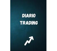 Diario di trading - formato A4. 120 pagine per registrare date, quote, prezzo d’acquisto, prezzo di vendita, dividendi, utili ed eventuali perdite ... in portafoglio; registrare note importanti.