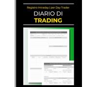 Diario di Trading - per Day Trader: Registro Intraday per investitori: monitora le tue operazioni giornaliere e strategie su azioni, forex, opzioni e criptovalute.