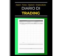 Diario di Trading: Registro delle operazioni per trader e investitori: monitora le tue operazioni su azioni, forex, opzioni e criptovalute.
