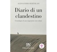 Diario di un clandestino. Cronologia di una migrazione non voluta (Storie di vita)