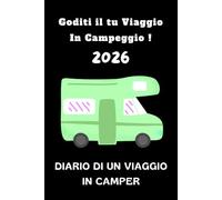 Diario Di Un Viaggio In Camper: Diario di viaggio in campeggio per camper, registro di viaggio per la preparazione e il successo del tuo road trip.