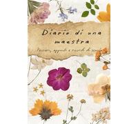 Diario di una maestra di scuola: La nostra maestra del cuore - pensieri e ricordi di scuola (Diari per docenti)