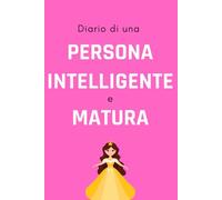 Diario di una Persona Intelligente e Matura: Il diario ironico per coppie imperfette che vogliono capirsi davvero