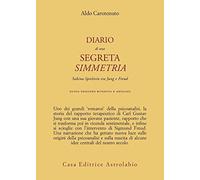 Diario di una segreta simmetria. Sabina Spielrein tra Freud e Jung (Psiche e coscienza)