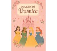 Diario di Veronica - Quaderno per Appunti 6x9 a Righe | Copertina Flessibile a Tema Principesse: Quaderno fiabesco e personalizzato per appunti di ... personale per scrivere i propri pensieri