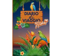 DIARIO DI VIAGGIO Aloha: Diario di viaggio da compilare con foto, biglietti e annotazioni delle tue avventure.