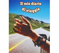 Diario di Viaggio: Appunti di viaggio da ricordare