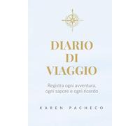 Diario di Viaggio: Cattura Ogni Avventura, Sapore e Ricordo