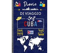Diario di Viaggio Cuba: Pianifica il tuo soggiorno, annota i tuoi ricordi e conserva ogni momento speciale tra spiagge caraibiche e cultura vibrante.