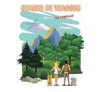 DIARIO DI VIAGGIO DA COMPILAR: Organizza, Scrivi e Ricorda le Tue Esperienze con Stile